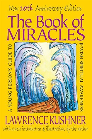Full Download The Book of Miracles: A Young Person's Guide to Jewish Spiritual Awareness - Lawrence Kushner file in PDF