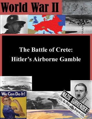 Download The Battle of Crete: Hitler's Airborne Gamble (World War II Book 1) - Maria A. Biank | PDF