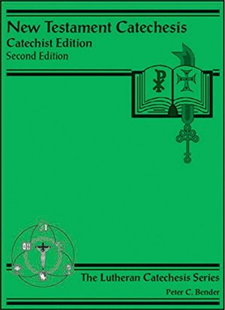 Read New Testament Catechesis, Catechist Edition (The Lutheran Catechesis Series) - Peter Bender | PDF