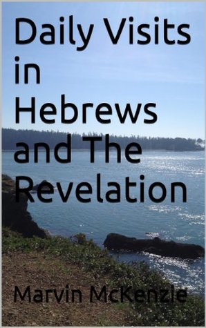 Download Daily Visits in Hebrews and The Revelation (Daily Visits with God Book 9) - Marvin McKenzie file in ePub