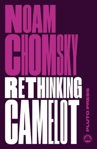 Read Rethinking Camelot: JFK, the Vietnam War, and U.S. Political Culture (Chomsky Perspectives) - Noam Chomsky | ePub
