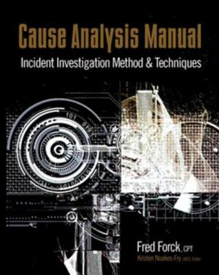 Read Cause Analysis Manual: Incident Investigation Method & Techniques - Fred Forck file in ePub