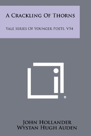 Full Download A Crackling Of Thorns: Yale Series Of Younger Poets, V54 - John Hollander file in PDF