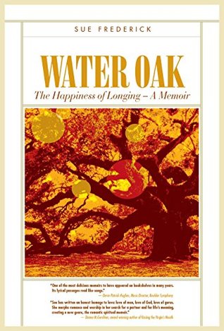 Read Online Water Oak: The Happiness of Longing - A Memoir - Sue Frederick file in ePub
