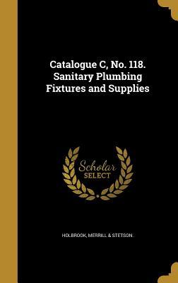 Download Catalogue C, No. 118. Sanitary Plumbing Fixtures and Supplies - Merrill & Stetson Holbrook | PDF