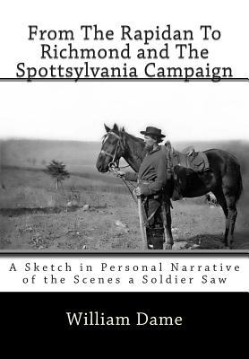 Download From The Rapidan To Richmond and The Spottsylvania Campaign: A Sketch in Personal Narrative of the Scenes a Soldier Saw - William Meade Dame | ePub