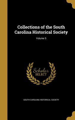 Full Download Collections of the South Carolina Historical Society; Volume 5 - South Carolina Historical Society | PDF
