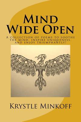Download Mind Wide Open: A Collection of Poems to Soothe the Mind, Inspire Uniqueness, and Enjoy Triumphantly! - Krystle Minkoff | PDF