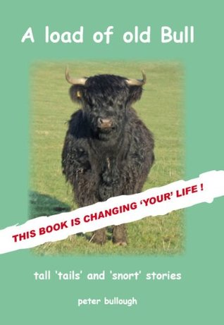 Full Download A Load of Old Bull: Tall 'tails' and 'snort' Sories - Peter Bullough | ePub