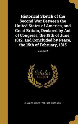 Download Historical Sketch of the Second War Between the United States of America, and Great Britain, Declared by Act of Congress, the 18th of June, 1812, and Concluded by Peace, the 15th of February, 1815; Volume 2 - Charles J. Ingersoll file in PDF