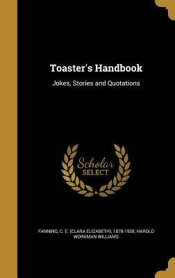 Read Online Toaster's Handbook: Jokes, Stories and Quotations - Clara Elizabeth Fanning | ePub