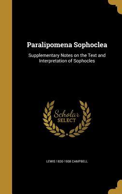Download Paralipomena Sophoclea: Supplementary Notes on the Text and Interpretation of Sophocles - Lewis Campbell file in ePub
