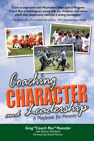 Read Coaching Character and Leadership: A Playbook for Parents - Greg Coach Roz Roeszler | PDF