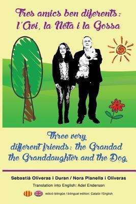 Download Tres Amics Ben Diferents / Three Very Different Friends: L'Avi, La N�ta I La Gossa / The Grandad, the Granddaughter and the Dog - Sebastia Oliveras Duran file in ePub
