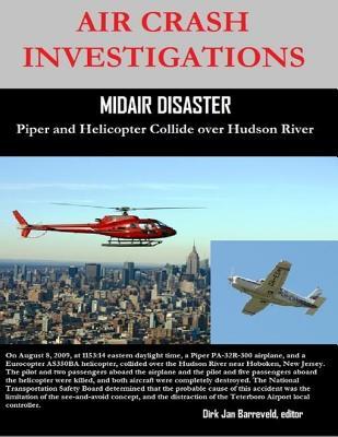 Download Air Crash Investigations - Midair Disaster - Piper and Helicopter Collide Over Hudson River - Dirk Jan Barreveld Editor | ePub