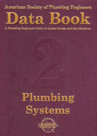 Full Download ASPE - Data Book: A Plumbing Engineer's Guide to System Design and Specifications - ASPE | ePub