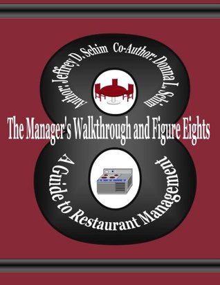 Full Download The Manager's Walkthrough and Figure Eights: A Guide to Restaurant Management - Mr. Jeffrey David Schim | ePub