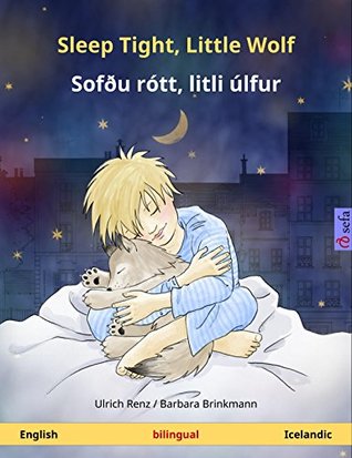 Read Online Sleep Tight, Little Wolf - Sofðu rótt, litli úlfur. Bilingual children's book (English - Icelandic) (www.childrens-books-bilingual.com) - Ulrich Renz | PDF