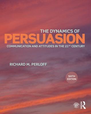 Full Download The Dynamics of Persuasion: Communication and Attitudes in the Twenty-First Century - Richard M Perloff file in ePub
