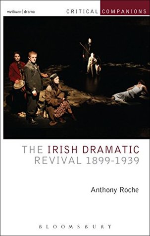 Full Download The Irish Dramatic Revival 1899-1939 (Critical Companions) - Anthony Roche | PDF