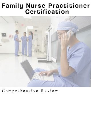 Read Online Family Nurse Practitioner Certification Study Guide FNP; Review Manual for the Family Nurse Practitioner Exam - Donald Pace | PDF