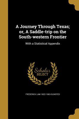 Read A Journey Through Texas; Or, a Saddle-Trip on the South-Western Frontier - Frederick Law Olmsted file in PDF