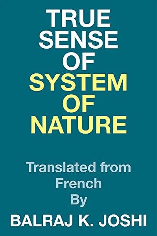 Full Download True Sense of System of Nature: Translated from French By - Balraj K. Joshi | PDF