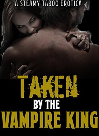 Read VAMPIRE MENAGE: Taken By The Vampire King Part 2: Sexy Vampire Erotica Sequel, Hot New Adult Paranormal First Times, Alpha Male Vs Untouched Princesess - Kimber Woods file in ePub