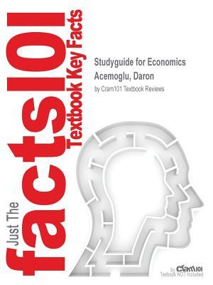 Full Download Studyguide for Economics by Acemoglu, Daron, ISBN 9780133499025 - Cram101 Textbook Reviews file in ePub