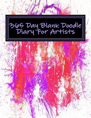 Full Download 365 Day Blank Doodle Diary for Artists: Unlined Journal - Large 8.5 X 11 - 365 Pages -  | ePub