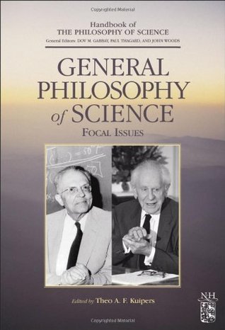 Download General Philosophy of Science: Focal Issues (Handbook of the Philosophy of Science) - Theo A.F. Kuipers file in ePub