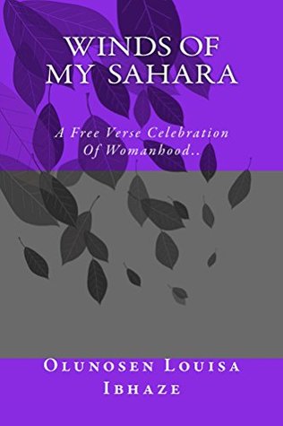Read Online Winds Of My Sahara: A Free Verse Celebration Of Womanhood.. - Olunosen Louisa Ibhaze #SimpleEsanGirl | ePub
