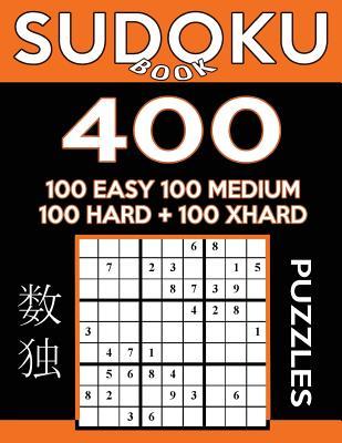 Download Sudoku Book 400 Puzzles, 100 Easy, 100 Medium, 100 Hard and 100 Extra Hard: Sudoku Puzzle Book With Four Levels of Difficulty To Improve Your Game - Sudoku Book | ePub