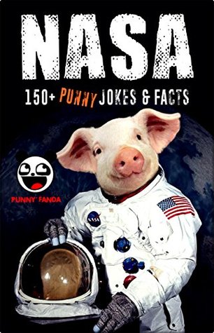 Download NASA: 150  Funny Space Jokes & Memes (NASA parody book)   BIG FAT BONUS INSIDE - Punny Fanda file in ePub