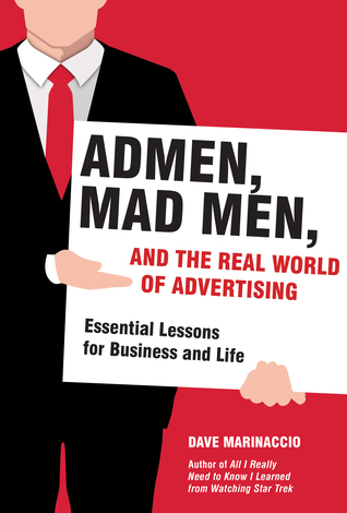 Full Download Admen, Mad Men, and the Real World of Advertising: Essential Lessons for Business and Life - Dave Marinaccio file in ePub
