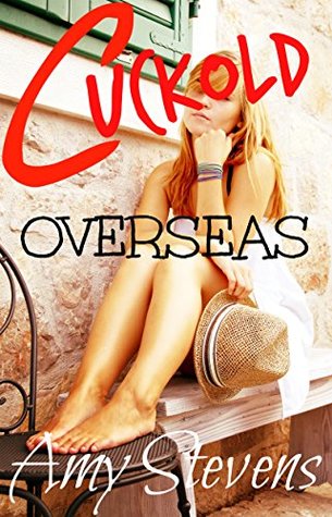Full Download CUCKOLD OVERSEAS: Watching My Wife Cheating On Me With Two Strangers - Cuckold Erotica, MFM, MMF, Husband Submission. - Amy Stevens | ePub