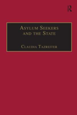 Read Online Asylum Seekers and the State: The Politics of Protection in a Security-Conscious World - Claudia Tazreiter | PDF