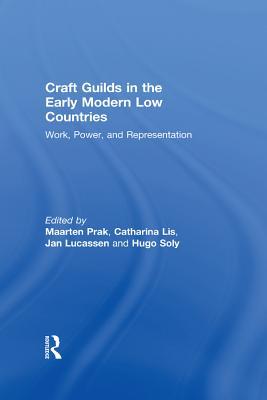 Read Craft Guilds in the Early Modern Low Countries: Work, Power, and Representation - Catharina Lis file in ePub
