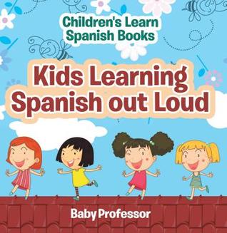 Download Kids Learning Spanish Out Loud - Children's Learn Spanish Books - Baby Professor file in PDF
