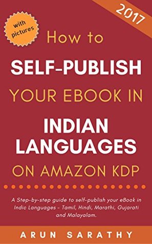 Full Download How to Self Publish your eBook in Indian Languages on Amazon KDP: A step-by-step guide to self-publish your ebook in Indic Languages - Tamil, Hindi, Marathi, Gujarati and Malayalam. - Arun Sarathy file in PDF