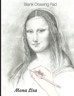 Read Blank Drawing Pad, Mona Lisa: Sketchbook, 150 Blank Pages, Extra Large (8.5 X 11) White Paper, Sketch, Draw, Doodle, Paint and Write. -  | PDF