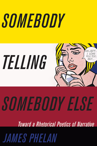 Download Somebody Telling Somebody Else: A Rhetorical Poetics of Narrative - James Phelan | PDF