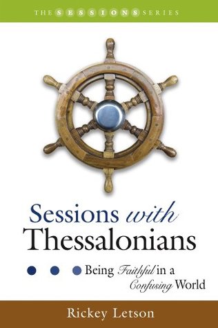 Read Sessions with Thessalonians: Being Faithful in a Confusing World - Rickey Letson | PDF