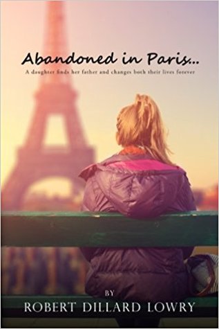 Download Abandoned in Paris: A Daughter Finds Her Father and Changes Both Their Lives Forever - Robert Dillard Lowry file in ePub