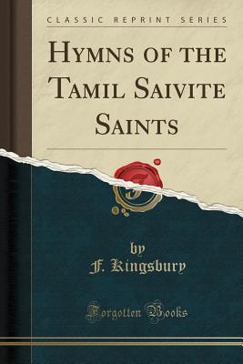 Read Online Hymns of the Tamil Saivite Saints (Classic Reprint) - Francis Kingsbury | ePub