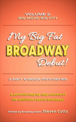 Full Download My Big Fat Broadway Debut! Volume 2: Big Move, Big City - Steven Cutts file in PDF
