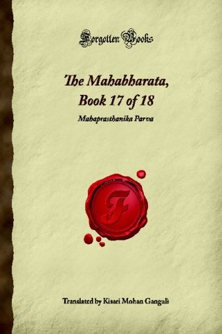 Full Download The Mahabharata, Book 17 of 18: Mahaprasthanika Parva (Forgotten Books) - Unknown | PDF