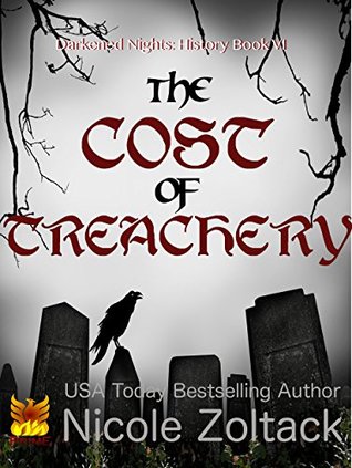 Read Online The Cost of Treachery (Darkened Nights: History Book 6) - Nicole Zoltack file in PDF