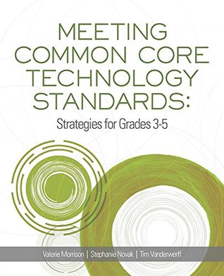 Full Download Meeting Common Core Technology Standards: Strategies for Grades 3-5 - Valerie Morrison file in ePub