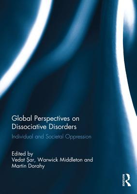 Read Online Global Perspectives on Dissociative Disorders: Individual and Societal Oppression - Vedat Sar file in ePub